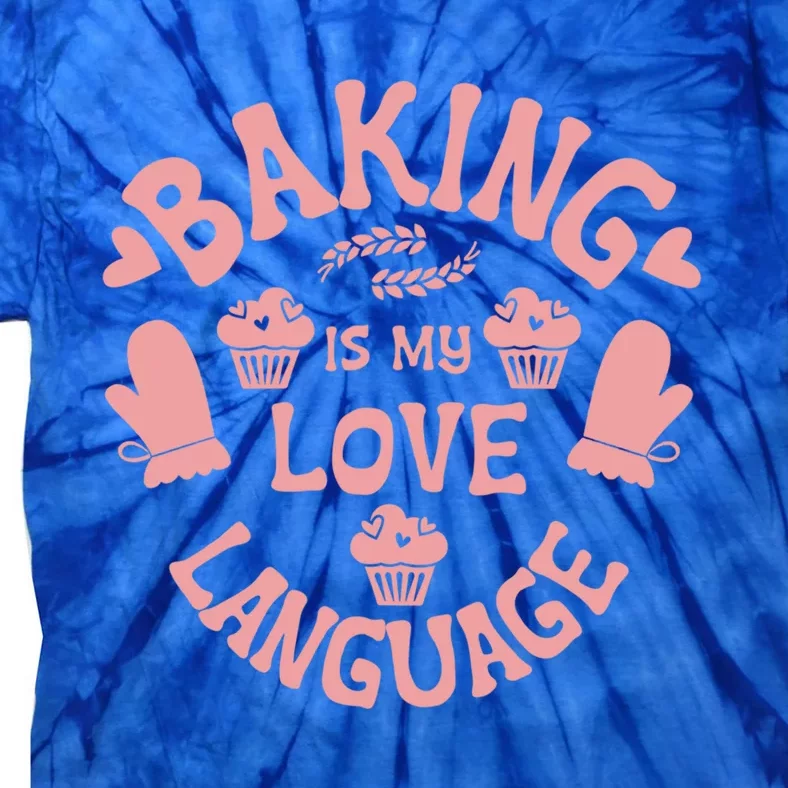 Bakeaholic Cute Gift Baking Is My Therapy Baking Is My Love Language Meaningful Tie-Dye T-Shirt