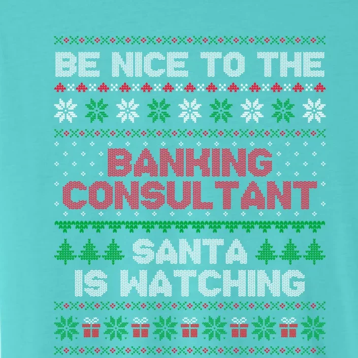 Banking Consultant Gift For Banking Consultant Ugly Sweater Gift ChromaSoft Performance T-Shirt