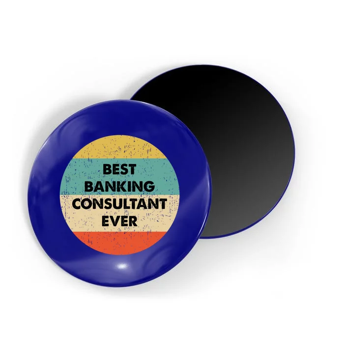 Banking Consultanmeaningful Gift Best Banking Consultant Ever Gift Magnet