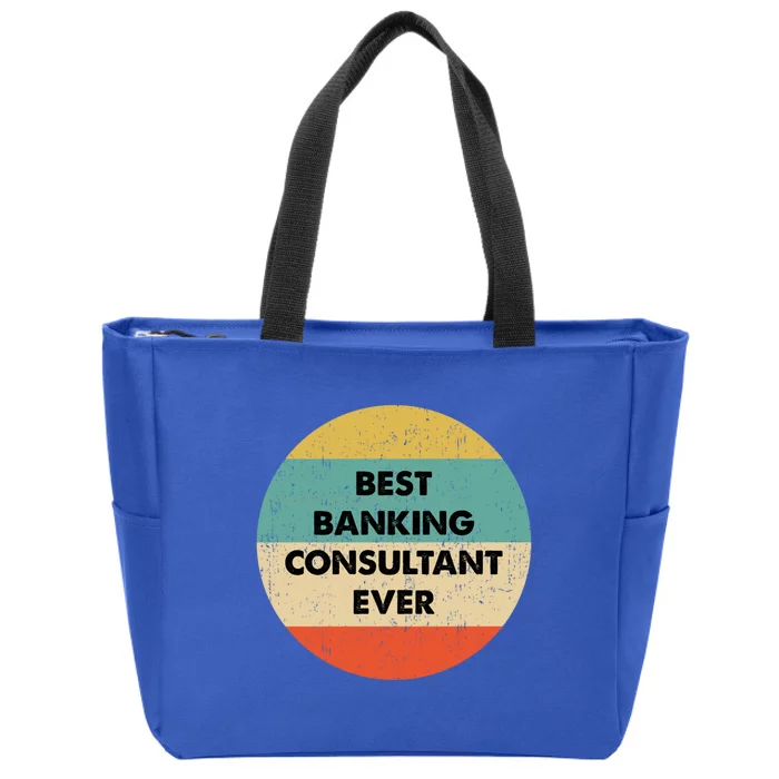 Banking Consultanmeaningful Gift Best Banking Consultant Ever Gift Zip Tote Bag