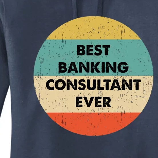 Banking Consultanmeaningful Gift Best Banking Consultant Ever Gift Women's Pullover Hoodie