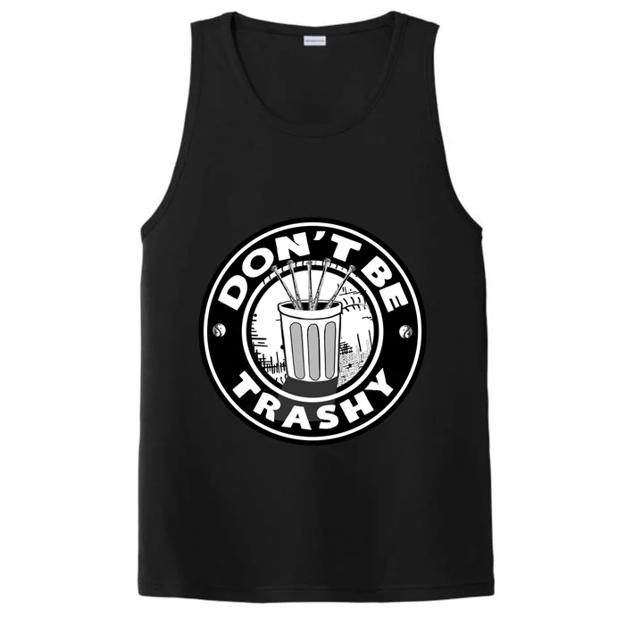 Baseball Cute Gift Don't Be Trashy Cute Gift Trash Can Gift Performance Tank