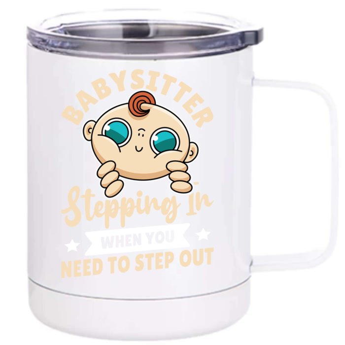 Babysitter Cool Gift Stepping In When You Need To Step Out Cute Gift Front & Back 12oz Stainless Steel Tumbler Cup