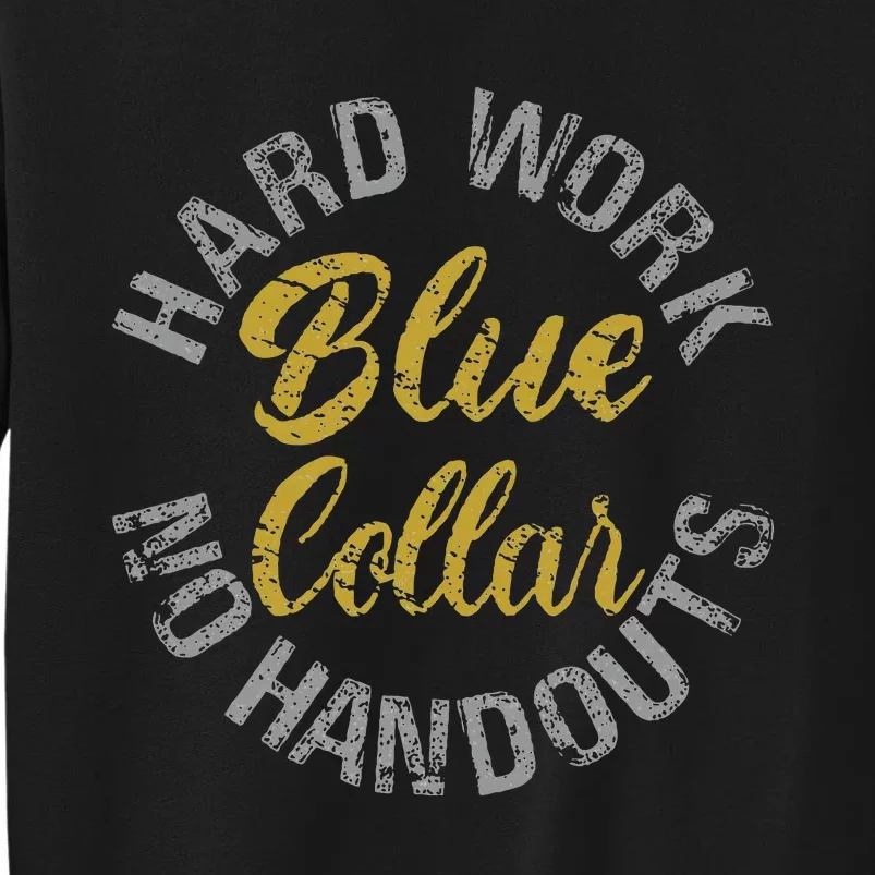 Blue Collar Hard Work No Handouts Sweatshirt