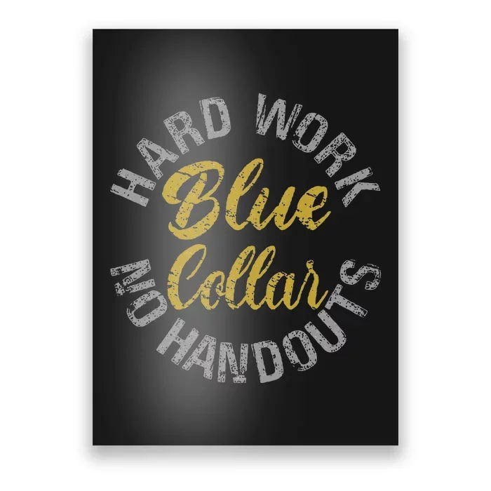 Blue Collar Hard Work No Handouts Poster