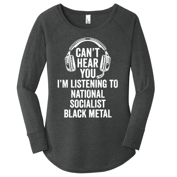 Blackmetalcringe CanT Hear You IM Listening To National Socialist Women's Perfect Tri Tunic Long Sleeve Shirt