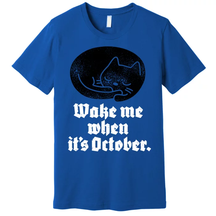 Black Cat Halloween Wake Me When Its October Gift Premium T-Shirt