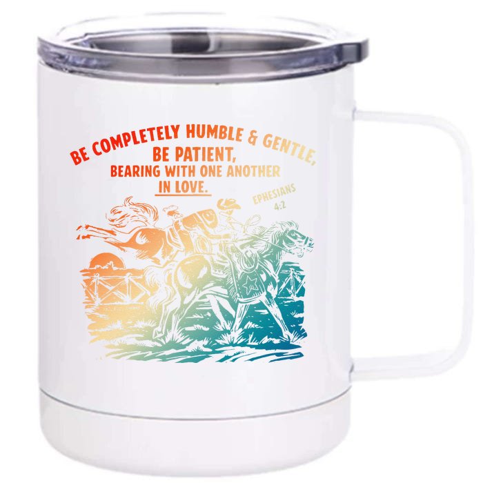 Be Completely Humble & Gentle Be Patient Bearing Front & Back 12oz Stainless Steel Tumbler Cup