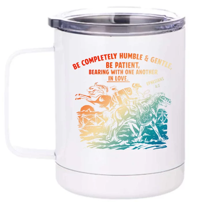 Be Completely Humble & Gentle Be Patient Bearing Front & Back 12oz Stainless Steel Tumbler Cup