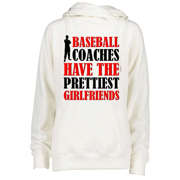 Baseball Coaches Have The Prettiest Girlfriends Womens Funnel Neck Pullover Hood