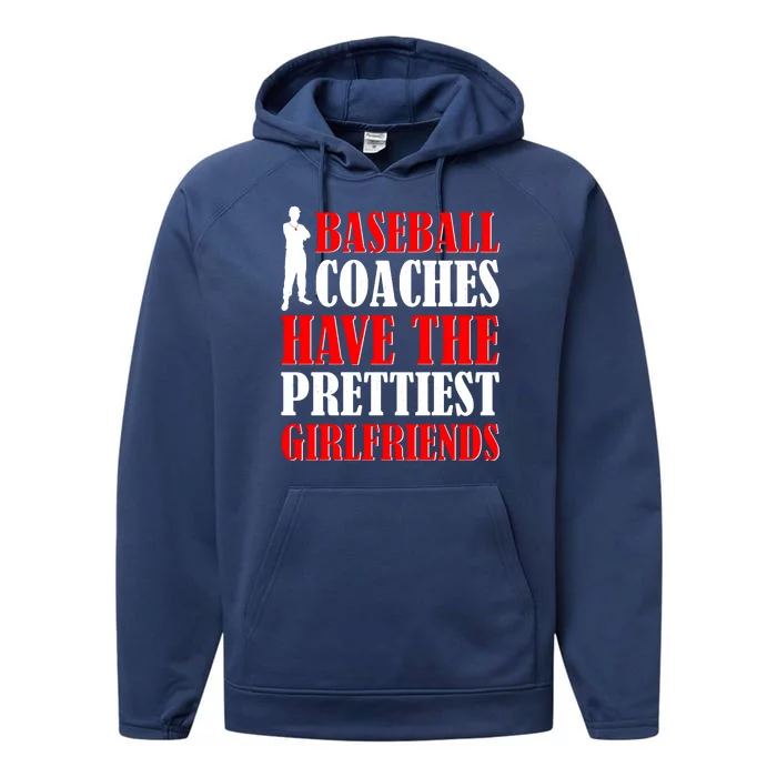 Baseball Coaches Have The Prettiest Girlfriends Performance Fleece Hoodie