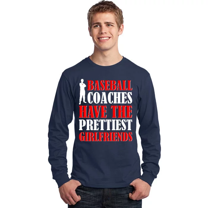 Baseball Coaches Have The Prettiest Girlfriends Tall Long Sleeve T-Shirt