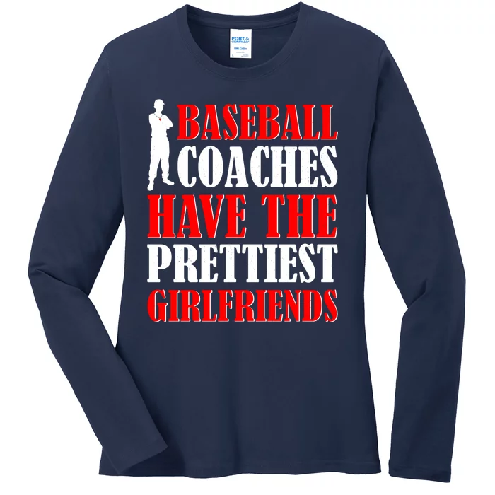 Baseball Coaches Have The Prettiest Girlfriends Ladies Long Sleeve Shirt