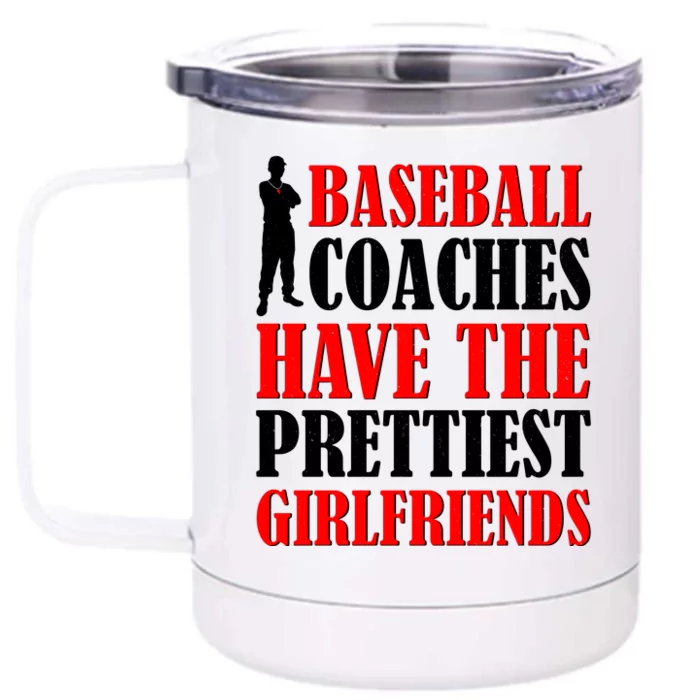 Baseball Coaches Have The Prettiest Girlfriends Front & Back 12oz Stainless Steel Tumbler Cup