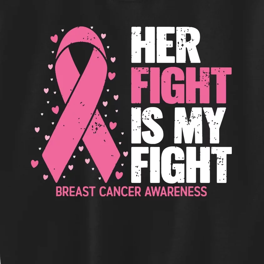 Breast Cancer Her Fight Is My Fight Breast Cancer Awareness Kids Sweatshirt