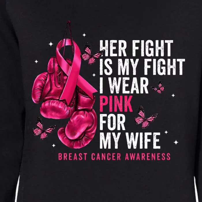 Breast Cancer Her Fight Is My Fight I Wear Pink Wife Breast Womens California Wash Sweatshirt