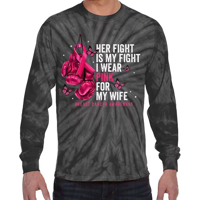 Breast Cancer Her Fight Is My Fight I Wear Pink Wife Breast Tie-Dye Long Sleeve Shirt