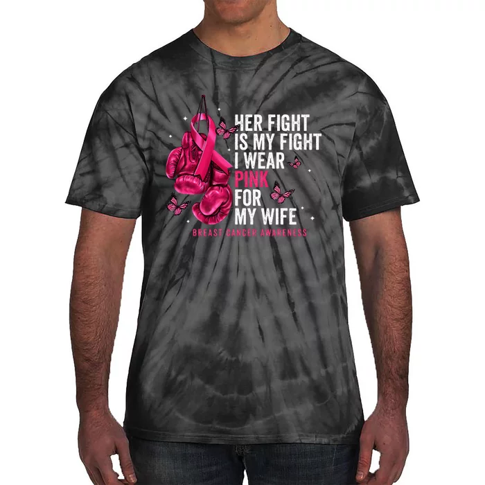 Breast Cancer Her Fight Is My Fight I Wear Pink Wife Breast Tie-Dye T-Shirt