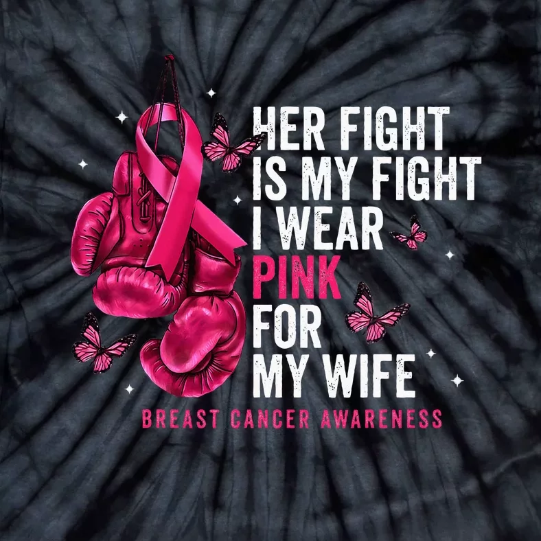 Breast Cancer Her Fight Is My Fight I Wear Pink Wife Breast Tie-Dye T-Shirt