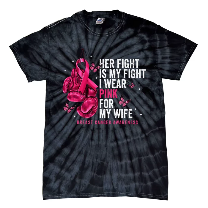 Breast Cancer Her Fight Is My Fight I Wear Pink Wife Breast Tie-Dye T-Shirt