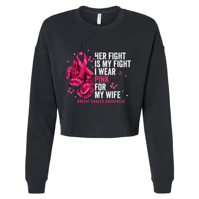 Breast Cancer Her Fight Is My Fight I Wear Pink Wife Breast Cropped Pullover Crew