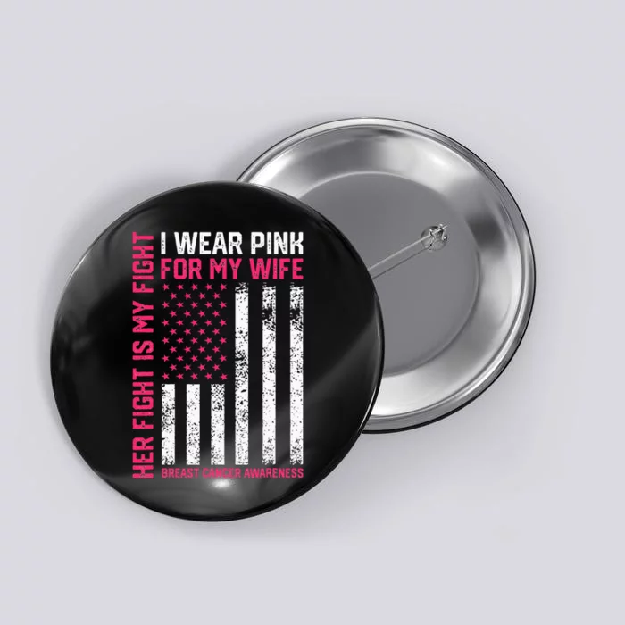 Breast Cancer Her Fight Is My Fight I Wear Pink Wife Breast Button