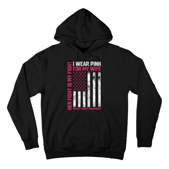 Breast Cancer Her Fight Is My Fight I Wear Pink Wife Breast Tall Hoodie