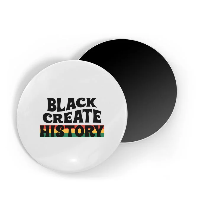 Black Create History Gift Black History Month African Pride Magnet