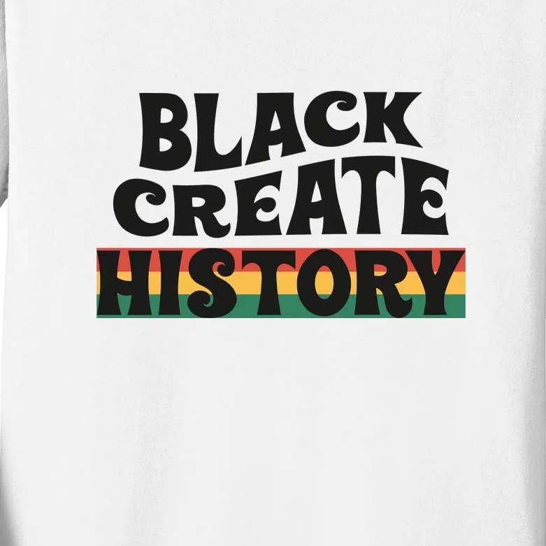 Black Create History Gift Black History Month African Pride Kids Long Sleeve Shirt