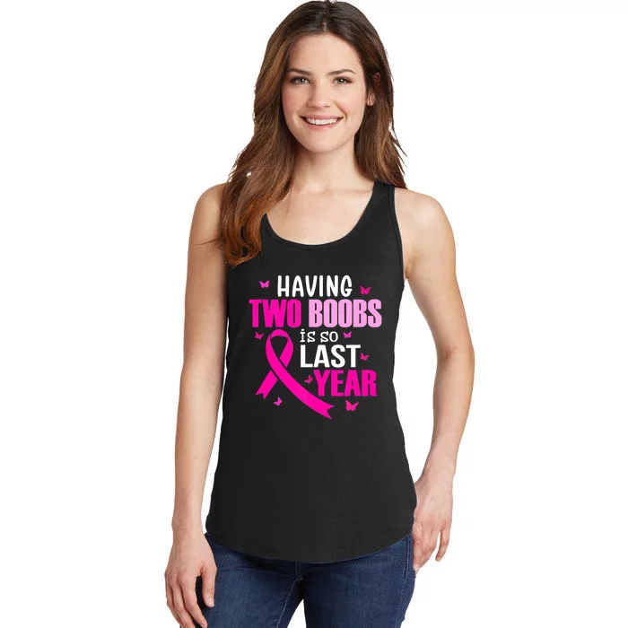 Breast Cancer Having Two Boobs Is So Last Year Awareness Ladies Essential Tank