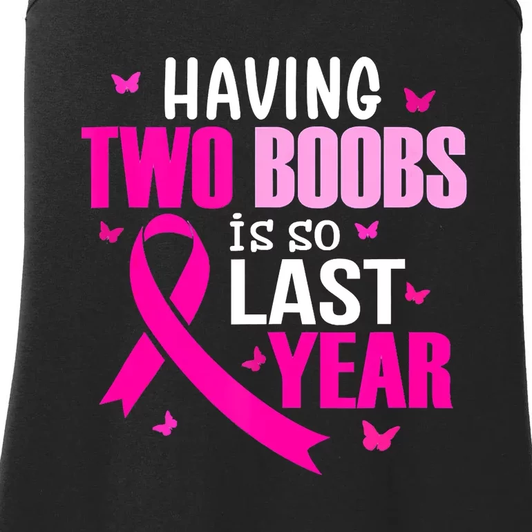 Breast Cancer Having Two Boobs Is So Last Year Awareness Ladies Essential Tank