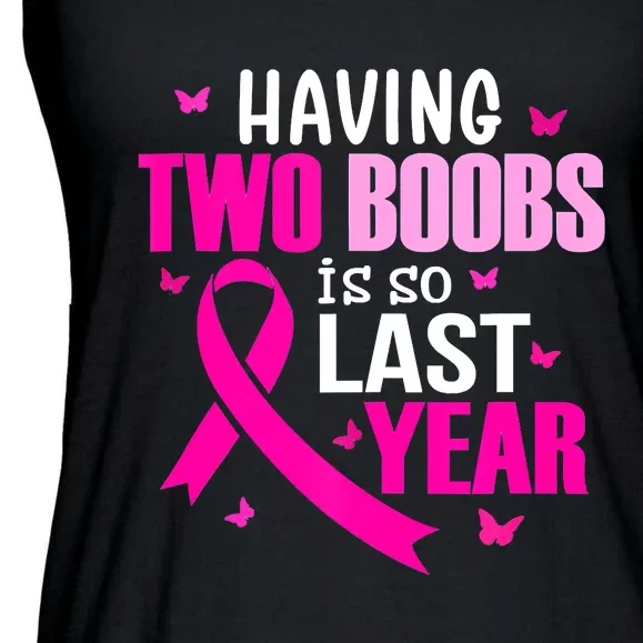 Breast Cancer Having Two Boobs Is So Last Year Awareness Ladies Essential Flowy Tank