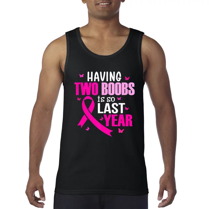 Breast Cancer Having Two Boobs Is So Last Year Awareness Tank Top