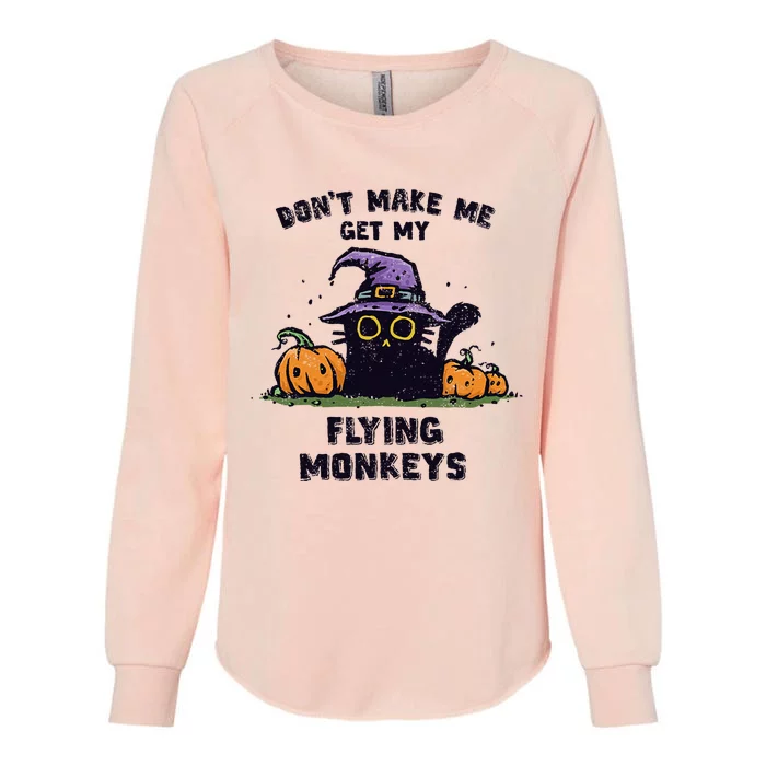 Back Cat Halloween DonT Make Me Get My Flying Monkeys Womens California Wash Sweatshirt