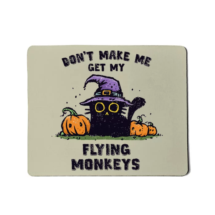 Back Cat Halloween DonT Make Me Get My Flying Monkeys Mousepad