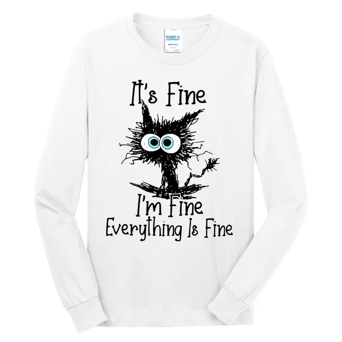 Black Cat It&39;S Fine I&39;M Fine Everything Is Fine Tall Long Sleeve T-Shirt