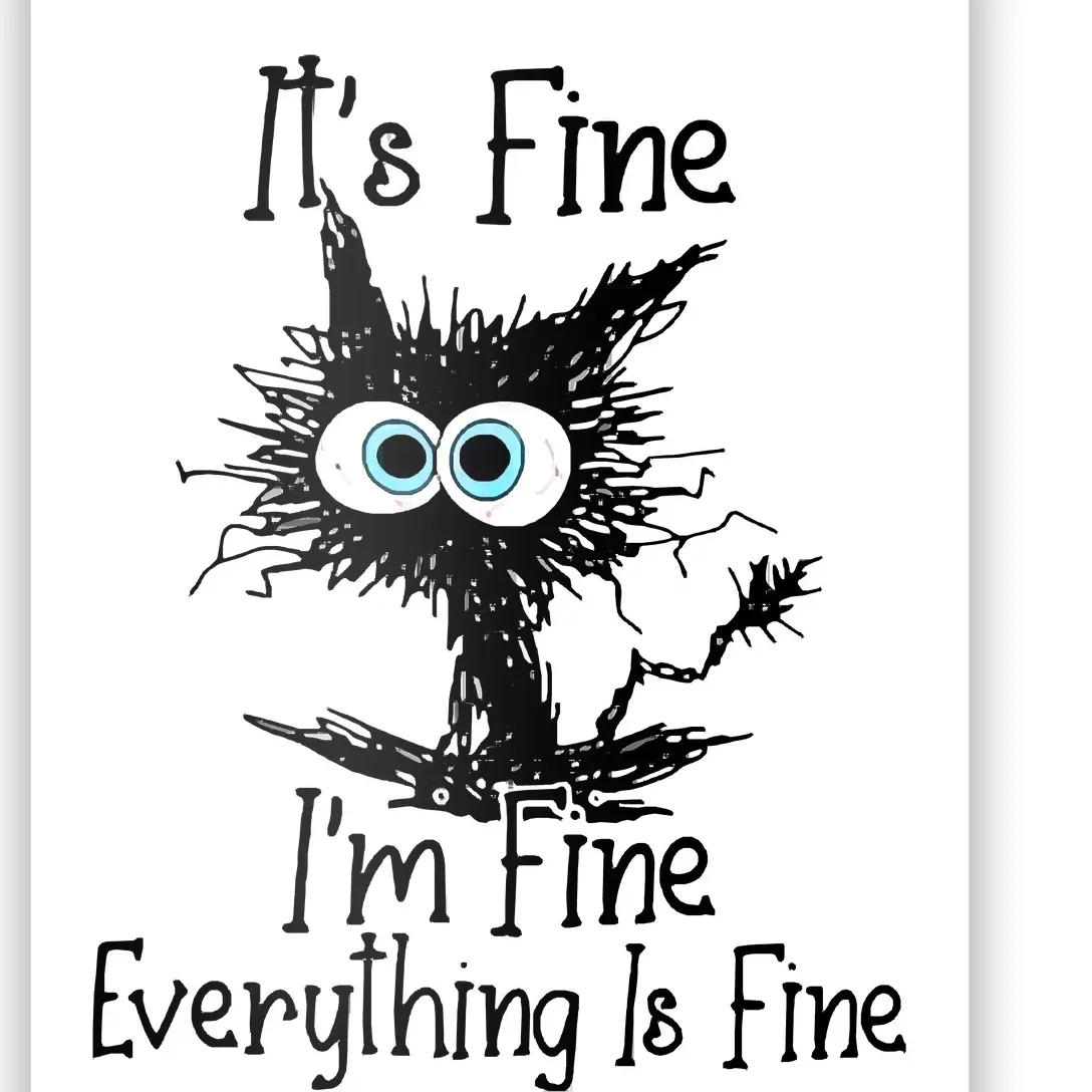 Black Cat It&39;S Fine I&39;M Fine Everything Is Fine Poster