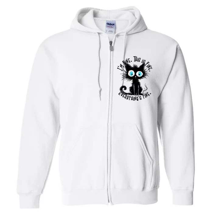 Black Cat Its Fine Im Fine Everything Is Fine Funny Full Zip Hoodie