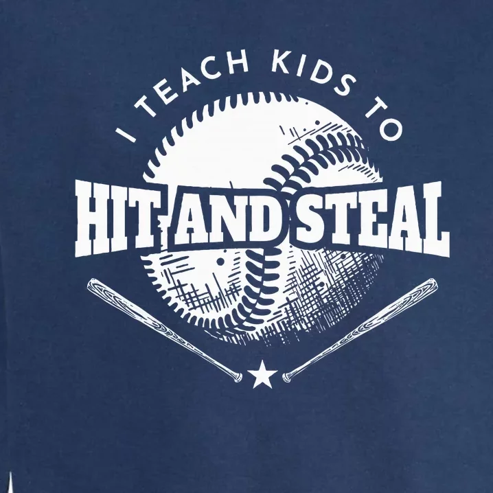 Baseball Coach I Teach To Hit And Steal Garment-Dyed Sweatshirt