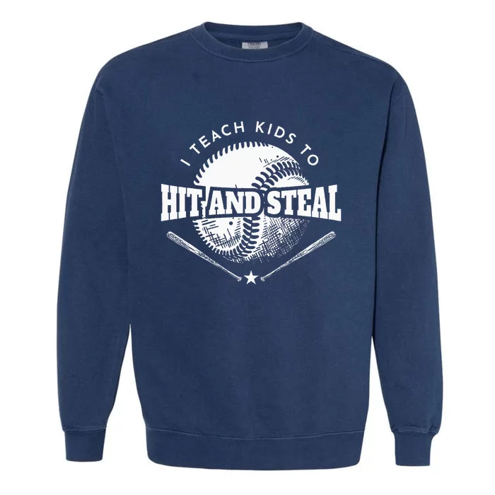 Baseball Coach I Teach To Hit And Steal Garment-Dyed Sweatshirt