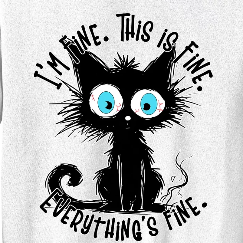 Black Cat Its Fine Im Fine Everything Is Fine Funny Sweatshirt