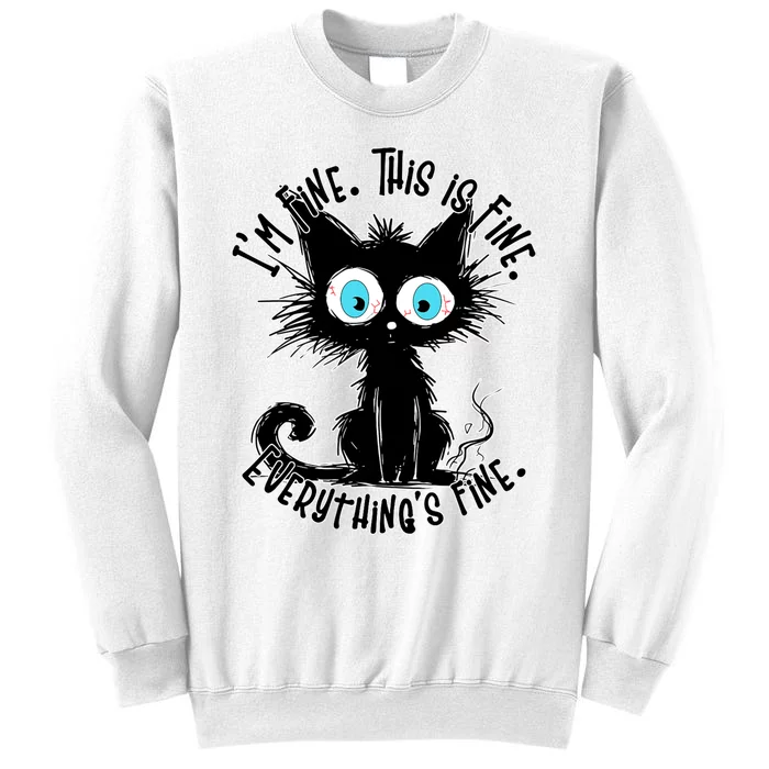 Black Cat Its Fine Im Fine Everything Is Fine Funny Sweatshirt