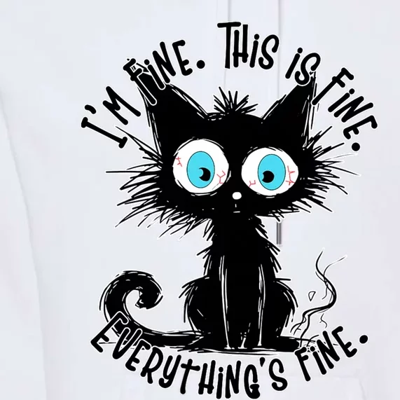 Black Cat Its Fine Im Fine Everything Is Fine Funny Premium Hoodie