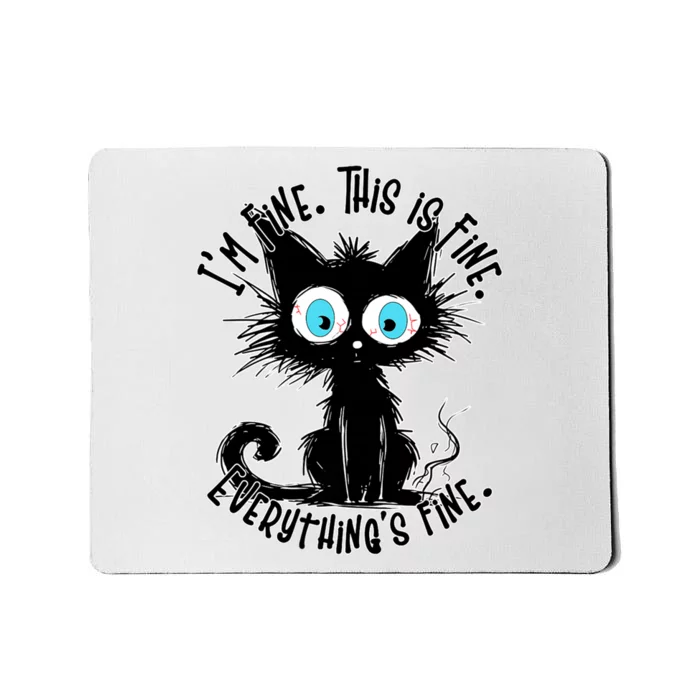 Black Cat Its Fine Im Fine Everything Is Fine Funny Mousepad