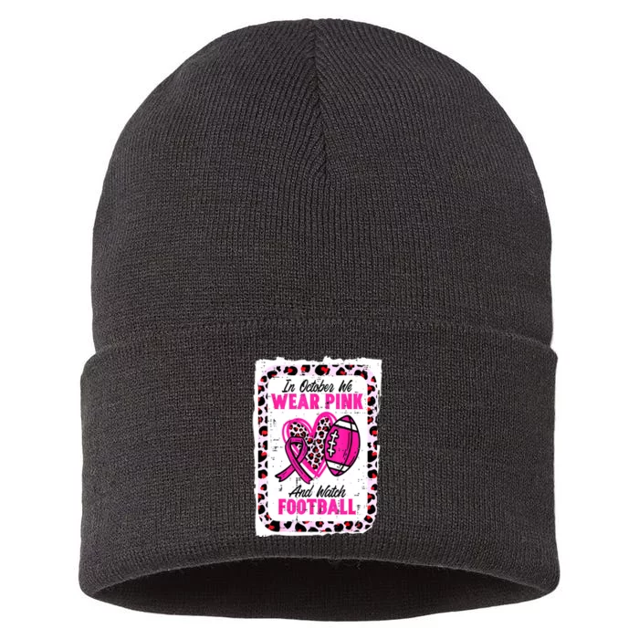 Breast Cancer In October We Wear Pinkribbon And Watch Football Gift Sustainable Knit Beanie