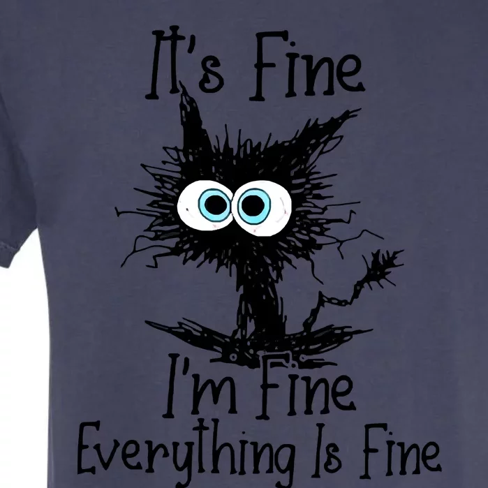 Black Cat It&39;s Fine I&39;m Fine Everything Is Fine Garment-Dyed Heavyweight T-Shirt