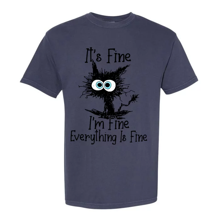 Black Cat It&39;s Fine I&39;m Fine Everything Is Fine Garment-Dyed Heavyweight T-Shirt