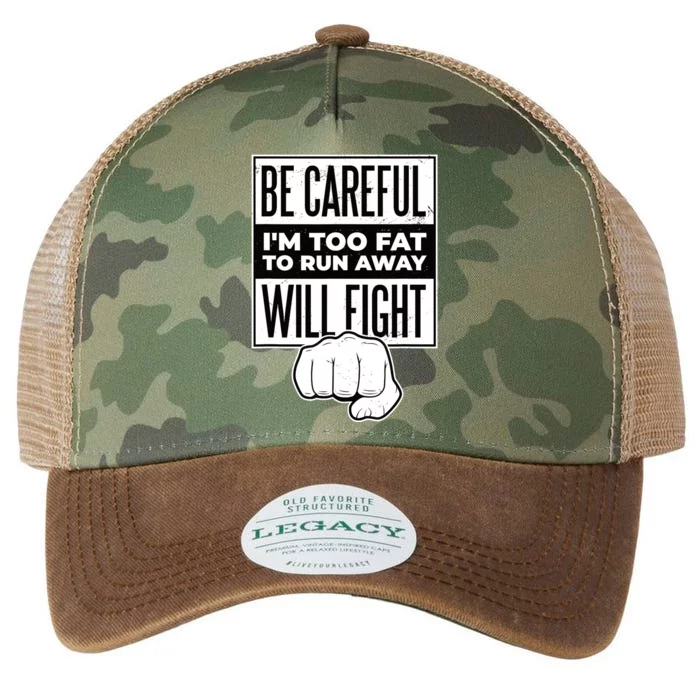 Be Careful I'm Too Fat To Run Away I Will Fight Funny Legacy Tie Dye Trucker Hat