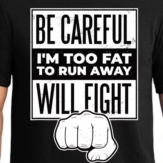 Be Careful I'm Too Fat To Run Away I Will Fight Funny Pajama Set