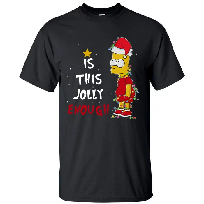 Bart Christmas Is This Jolly Enough Tall T-Shirt